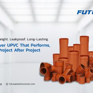 High-Performance UPVC Pipes & Fittings in Oman Delivered by Future Plastics